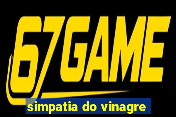 simpatia do vinagre